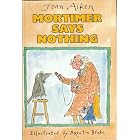  Mortimer Says Nothing  by Joan Aiken