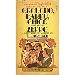 Groucho, Harpo, Chico and sometimes Zeppo a celebration of the Marx Brothers