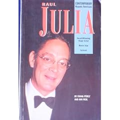 Raul Julia (Contemporary Hispanic Americans)