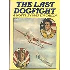 The Last Dogfight by Martin Caidin