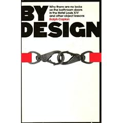 By Design: Why There Are No Locks on the Bathroom Doors in the Hotel Louis Xiv, and Other Object Lessons