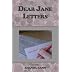 Dear Jane Letters: "It may have been the fact that she was born on Valentine's Day, or that her parents still held hands after more than thirty years of marriage, but whatever the reason, she desperately wanted 'happily ever after' for everyone." 