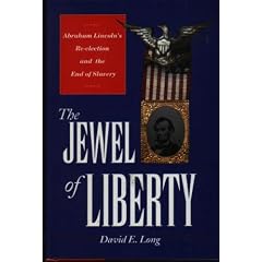 The Jewel of Liberty: Abraham Lincoln's Re-Election and the End of Slavery