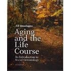 Aging and the Life Course (An Introduction to Social Gerontology, Third Edition) by Jill Quadagno