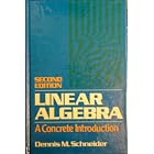 Click here to buy Linear Algebra: A Concrete Introduction by  Dennis M. Schneider.