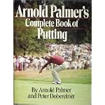 Arnold Palmer's Complete Book of Putting book cover
