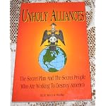 Unholy Alliances: The Secret Plan and the Secret People Who Are Working to Destroy America book cover