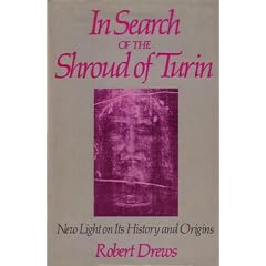 In Search of the Shroud of Turin: New Light on Its History and Origins
