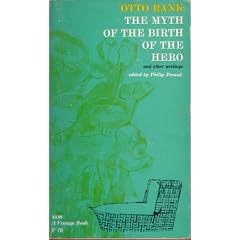 The Myth of the Birth of the Hero, and Other Writings.