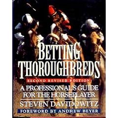 Betting Thoroughbreds: A Professional's Guide for the Horseplayer: Second Revised Edition