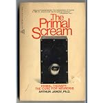 The Primal Scream - Primal Therapy: The Cure for Neurosis book cover