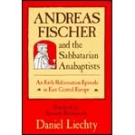 Andreas Fischer and the Sabbatarian Anabaptists: An Early Reformation Episode in East Central Europe (Studies in Anabaptist and Mennonite History)