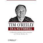 Tim O'Reilly In a Nutshell: Collected writings of the founder of O'Reilly Media, Inc. book cover
