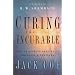 Curing the Incurable