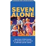Seven Alone - Classic Family Adventure of Courage & Survival
