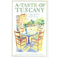 A Taste of Tuscany: Classic Recipes from the Heart of Italy