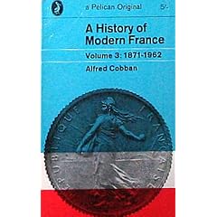A History of Modern France: Volume 3: France of the Republics 1871-1962