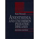Anesthesia and Uncommon Pediatric Diseases by Jordan Katz and David J. Steward