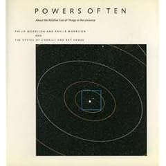 Powers of Ten: A Book About the Relative Size of Things in the Universe and the Effect of Adding Another Zero