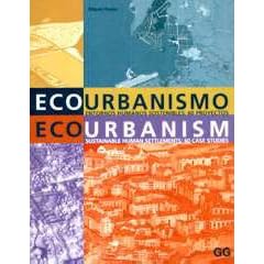 Eco-Urbanism: Sustainable Human Settlements, 60 Case Studies (Arquitectura y diseno + ecologia)