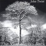 Click here to buy Vine Grows Back by  John Twist .