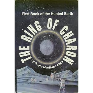 Ring (The) of Charon, First Book of the Hunted Earth by Roger MacBride Allen