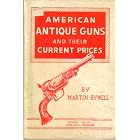 American Antique Guns and Their Current Prices by Martin Rywell