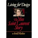 Living for design: The Yves Saint Laurent story book cover