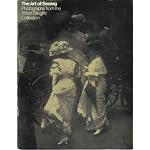 The Art of Seeing - Photographs From the Alfred Stieglitz Collection book cover