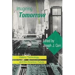 Imagining Tomorrow: History, Technology, and the American Future