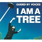 Click here to buy I Am a Tree by  Guided Voices .
