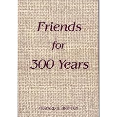 Friends for 300 Years: The History and Beliefs of the Society of Friends Since George Fox Started the Quaker Movement