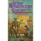 To the Resurrection Station by Eleanor Arnason