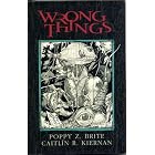 Wrong Things by Poppy Z. Brite and Caitlin R. Kiernan
