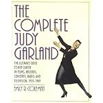 The Complete Judy Garland: The Ultimate Guide to Her Career in Films, Records, Concerts, Radio, and Television, 1935-1969 book cover