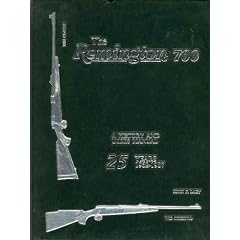 The Remington 700: A History and Users Manual