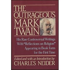 Outrageous Mark Twain: Some Lesser-Known but Extraordinary Works With 'Reflections on Religion'