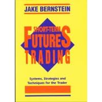 Short-Term Futures Trading: Systems, Strategies and Techniques for the Day-Trader