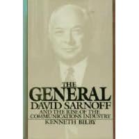 The General: David Sarnoff and the Rise of the Communications Industry