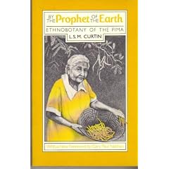 By the Prophet of the Earth: Ethnobotany of the Pima