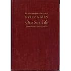 Our sex life;: A guide and counsellor for everyone by  Fritz Kahn