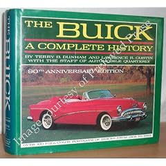 The Buick: A Complete History (90th Anniversary Edition) (Automobile Quarterly Library Series)