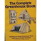 The Complete Greenhouse Book: Building and Using Greenhouses from Cold-Frames to Solar... by Peter Clegg