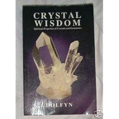 Crystal Wisdom: Spiritual Properties of Crystals and Gemstones
