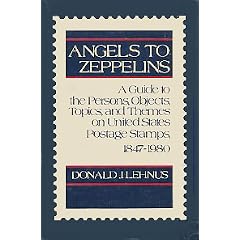 Angels to Zeppelins: A Guide to the Persons, Objects, Topics, and Themes on United States Postage Stamps, 1847-1980