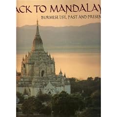 Back to Mandalay: Burmese Life, Past and Present