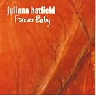 Forever Baby by Juliana Hatfield
