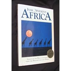 Isak Dinesen's Africa : Images of the Wild Continent from the Writer's Life and Words: Isak Dinesen