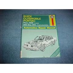 Buick Oldsmobile Pontiac Full-Size Models 1985 Thru 1993 Front Wheel Drive: Automotive Repair Manual (Haynes Automotive Manuals)