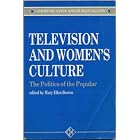  Television and Women's Culture: The Politics of the Popular (Communication and Human Values)  by Mary Ellen Brown